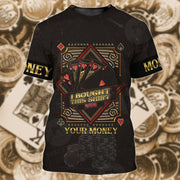Poker I Bought This Shirt With Your Money All Over Printed Unisex Shirt